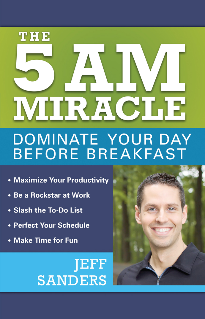 The 5 A.M. Miracle: Dominate Your Day Before Breakfast