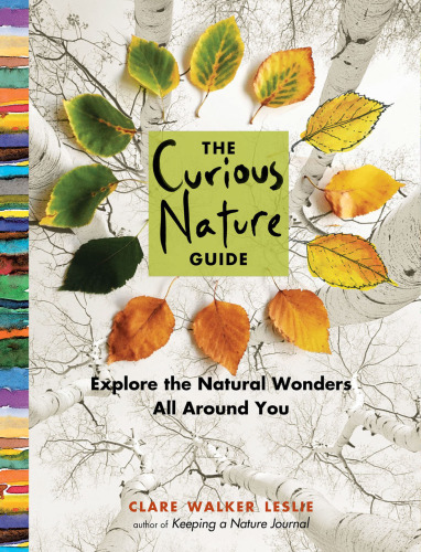 The Curious Nature Guide: Explore the Natural Wonders All Around You