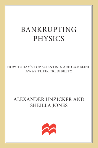 Bankrupting Physics: How Today’s Top Scientists are Gambling Away Their Credibility