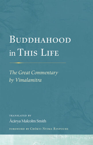 Buddhahood in This Life: The Great Commentary by Vimalamitra