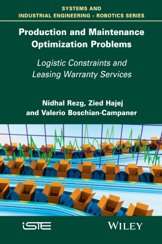 Production and Maintenance Optimization Problems: Logistic Constraints and Leasing Warranty Services