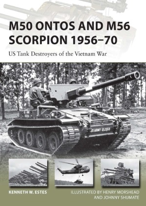 M50 Ontos and M56 Scorpion 1956-1970: US Tank Destroyers of the Vietnam War (Osprey New Vanguard 240)