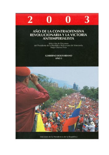 Selección de Discursos del Presidente de la República Bolivariana de Venezuela, Hugo Chávez Frías (Tomo 5, Año 2003)