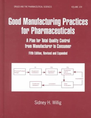 Good manufacturing practices for pharmaceuticals  a plan for total quality control from manufacturer to consumer