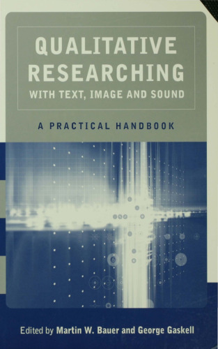 Qualitative Researching with Text, Image and Sound: A Practical Handbook for Social Research