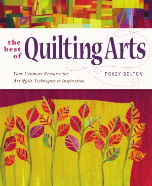The Best of Quilting Arts  Your Ultimate Resource for Art Quilt Techniques and Inspiration