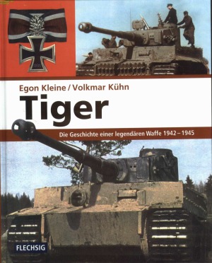Tiger: Die Geschichte Einer Legendaren Waffe 1942-1945