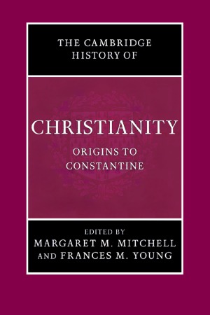 The Cambridge History of Christianity: Origins to Constantine