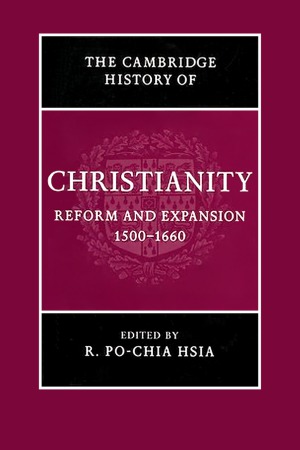 The Cambridge History of Christianity: Reform and Expansion, 1500–1660