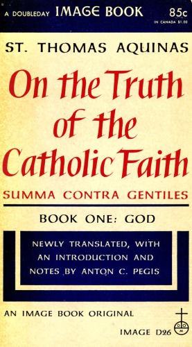 On the truth of the Catholic faith = Summa contra gentiles. Book one: God