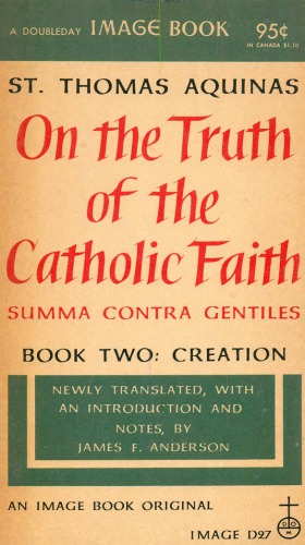 On the truth of the Catholic faith = Summa contra Gentiles. Book two: Creation