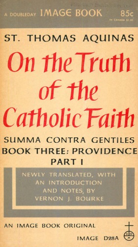 On the truth of the Catholic faith = Summa contra gentiles. Book three: Providence, part I