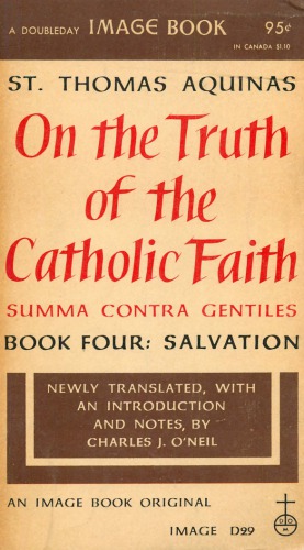 On the truth of the Catholic faith = Summa contra gentiles. Book four: Salvation
