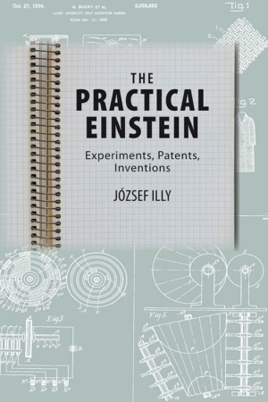 The Practical Einstein  Experiments, Patents, Inventions