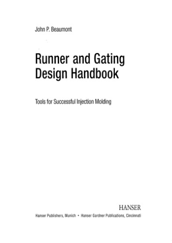 Runner and Gating Design Handbook.. Tools for Successful Injection Molding