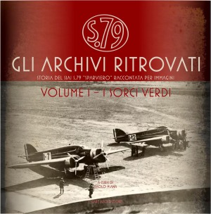 Storia del SIAI S.79 «Sparviero». Volume I: I Sorci Verdi