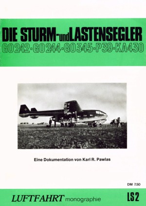 Die Sturm und Lastensegler  Go 242, Go 244, Go 345, P 39, Ka 430