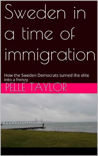 Sweden in a time of Immigration: How the Sweden Democrats turned the elite into a frenzy