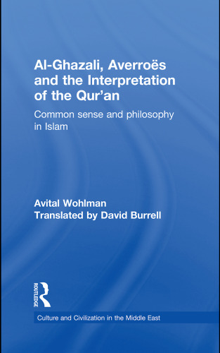 Al-Ghazali, Averroes and the Interpretation of the Qur’an: Common Sense and Philosophy in Islam