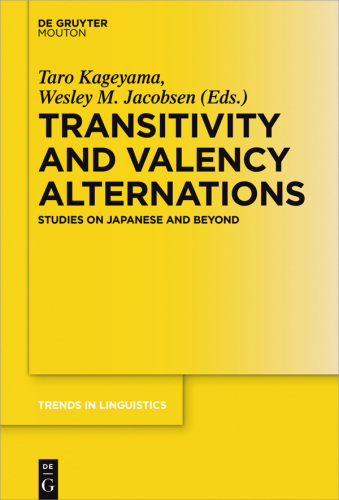 Transitivity and Valency Alternations: Studies on Japanese and Beyond