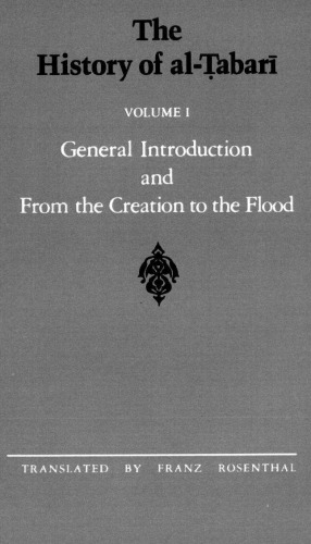 The History of al-Ṭabarī, Vol. 1: General Introduction and From the Creation to the Flood
