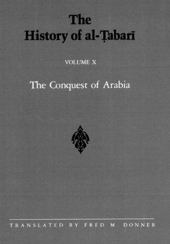 The History of al-Ṭabarī, Vol. 10: The Conquest of Arabia: The Riddah Wars A.D. 632-633/A.H. 11