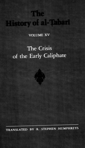 The History of al-Ṭabarī, Vol. 15: The Crisis of the Early Caliphate: The Reign of ‘Uthman A.D. 644-656/A.H. 24-35