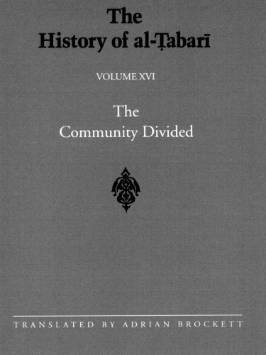 The History of al-Ṭabarī (Ta’Rikh Al-Rusul Wa’L-Muluk), Vol. 16: The Community Divided: The Caliphate of ‘Ali I A.D. 656-657/A.H. 35-36