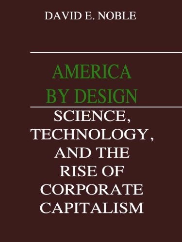 America by Design: Science, Technology, and the Rise of Corporate Capitalism