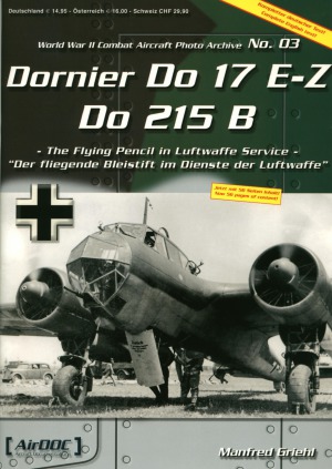 Dornier Do 17 E-Z Do 215 B (WW2 Combat Aircraft Photo Archive 03)