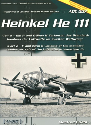 Heinkel He-111  P and Early H Variants (WW2 Combat Aircraft Photo Archive 007)
