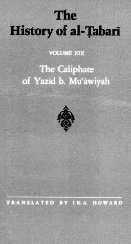 The History of al-Ṭabarī, Vol. 19: The Caliphate of Yazid b. Mu‘awiyah A.D. 680-683/A.H. 60-64