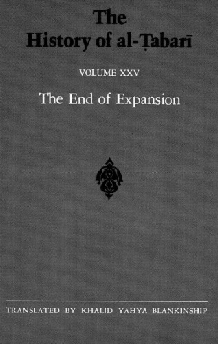 The History of al-Ṭabarī, Vol. 25: The End of Expansion. The Caliphate of Hisham A.D. 724-758; A.H. 105-120