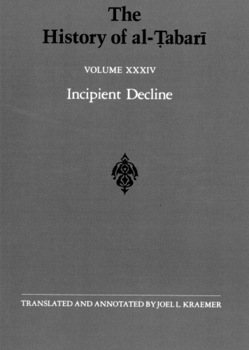 The History of al-Ṭabarī, Vol.34: Incipient Decline: The Caliphates of al-Wathiq, al-Mutawakkil, and al-Muntasir A.D. 841-863/A.H. 227-248