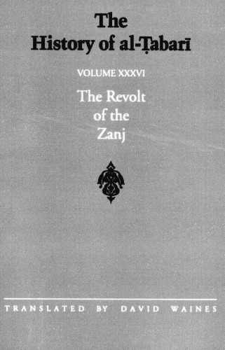The History of al-Ṭabarī, Vol. 36: The Revolt of the Zanj A.D. 869-879 / A.H. 255-265