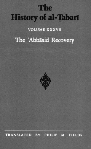 The History of al-Ṭabarī, Vol. 37: The ‘Abbāsid Recovery: The War Against the Zanj Ends A.D. 879-893/A.H. 266-279