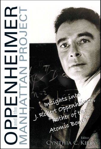 Oppenheimer and the Manhattan Project: insights into J. Robert Oppenheimer, 'Father of the atomic bomb'