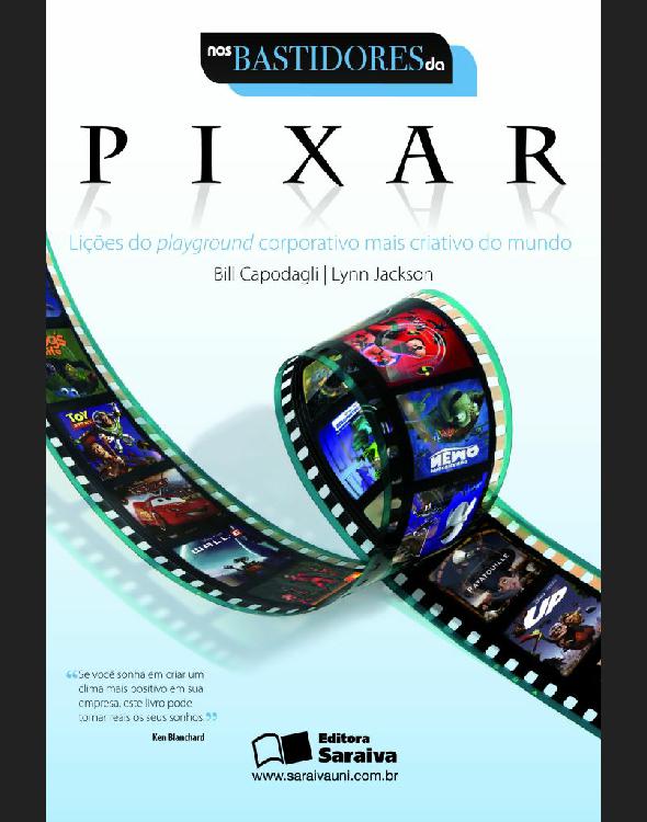 Nos bastidores da Pixar: lições do playground corporativo mais criativo do mundo