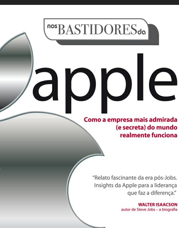 Nos bastidores da Apple: como a empresa mais admirada (e secreta) do mundo realmente funciona