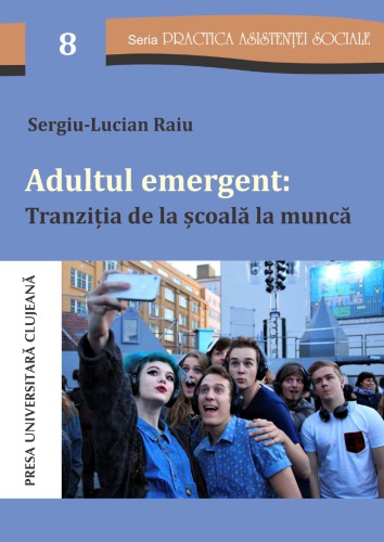 Adultul emergent în România: tranziția de la școală la muncă
