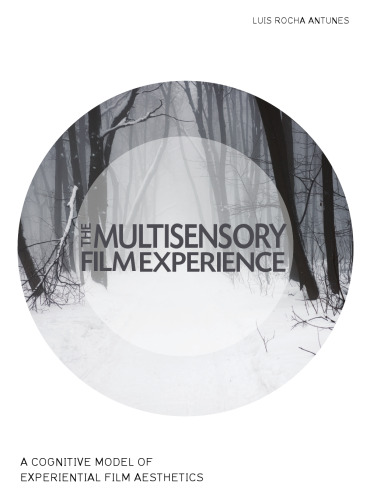 The Multisensory Film Experience: A Cognitive Model of Experiental Film Aesthetics