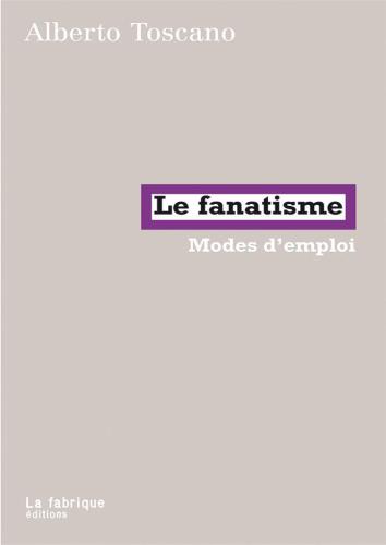 Le fanatisme, mode d’emploi