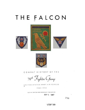 The Falcon  Combat History of the 79th Fighter Group United States Army Air Forces 1942-1945