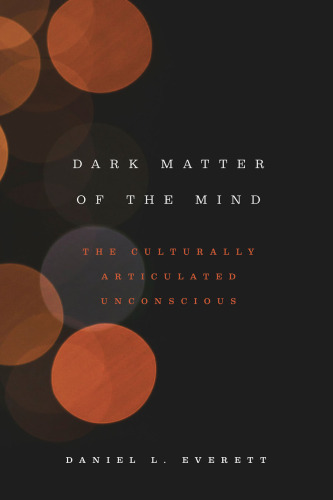 Dark Matter of the Mind: The Culturally Articulated Unconscious