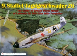 9.Staffel-Jagdgeschwader 26: The Battle of Britain, Photo Album of Luftwaffe Bf 109 Pilot Willy Fronhöfer