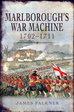 Marlborough’s War Machine: 1702-1711