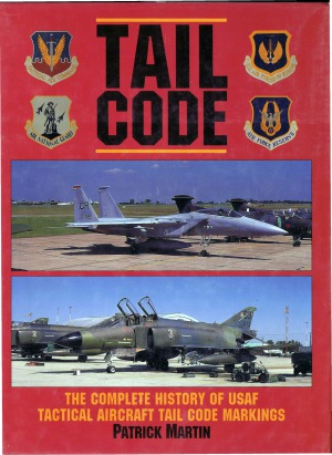 Tail Code: The Complete History of USAF Tactical Aircraft Tail Code Markings