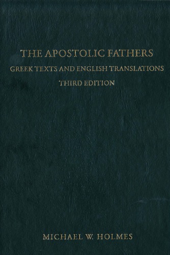 The Apostolic Fathers: Greek Texts and English Translations