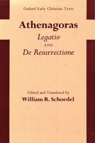 Athenagoras: Legatio and De Resurrectione