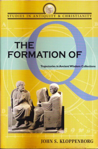 The Formation of Q: Trajectories in Ancient Wisdom Collections
